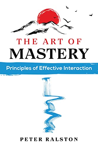 The Art of Mastery: Principles of Effective I