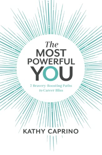 The Most Powerful You: 7 Bravery-Boosting Paths to Career Bliss [Paperback]