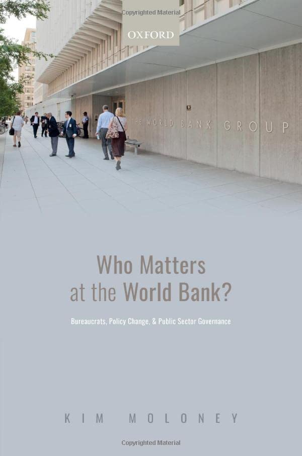 Who Matters at the World Bank?: Bureaucrats, Policy Change, and Public Sector Go [Hardcover]