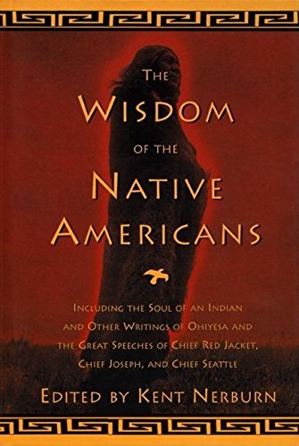 Wisdom Of The Native Americans: Including The Soul Of An Indian And Other Writin [Hardcover]