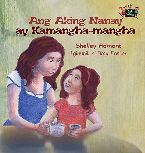 Ang Aking Nanay Ay Kamangha-Mangha My Mom Is Aesome (tagalog Edition) (tagalog [Hardcover]