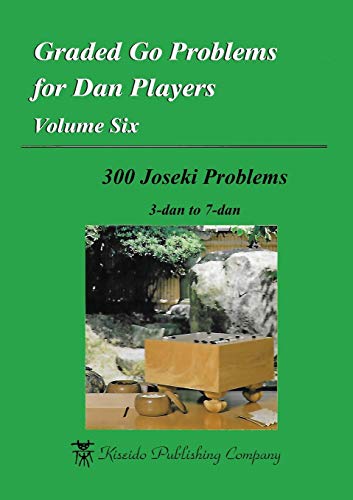 Graded Go Problems For Dan Players, Volume Six 300 Joseki Problems, 3-Dan To 7- [Paperback]