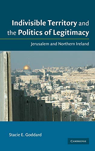 Indivisible Territory and the Politics of Legitimacy Jerusalem and Northern Ire [Hardcover]