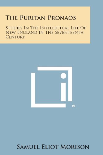 Puritan Pronaos  Studies in the Intellectual Life of New England in the Sevente [Paperback]