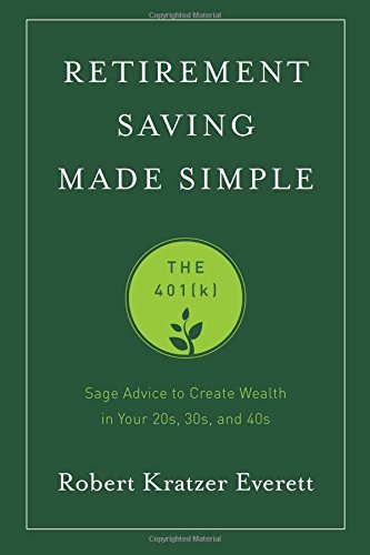 Retirement Saving Made Simple The 401(k) (Sage Advice to Create Wealth in Your  [Paperback]