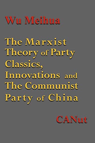 The Marxist Theory Of Party Building Classics, Innovations And The Communist Pa [Paperback]