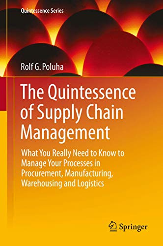 The Quintessence of Supply Chain Management What You Really Need to Kno to Man [Hardcover]