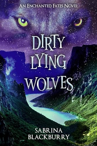 Dirty Lying Wolves: An Enchanted Fates Novel [Hardcover]