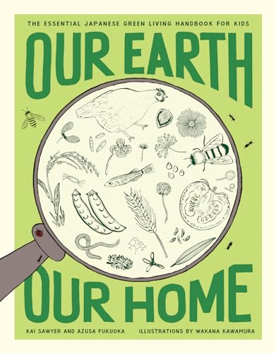 Our Earth, Our Home: The Essential Japanese Green Living Handbook for Kids [Paperback]