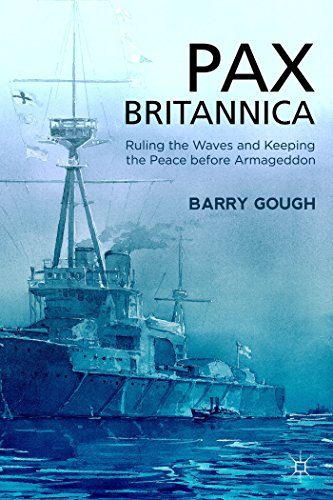 Pax Britannica: Ruling the Waves and Keeping the Peace before Armageddon [Hardcover]