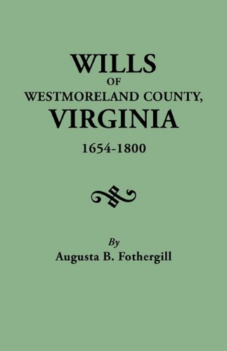 Wills Of Westmoreland County, Virginia, 1654-1800 [Paperback]