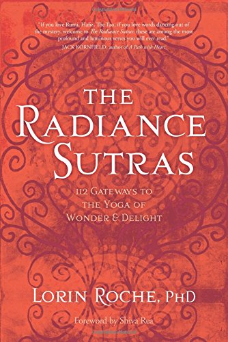 The Radiance Sutras: 112 Gateways To The Yoga Of Wonder And Delight [Paperback]