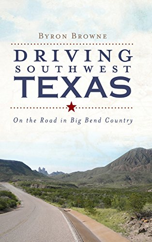 Driving Southest Texas  On the Road in Big Bend Country [Hardcover]