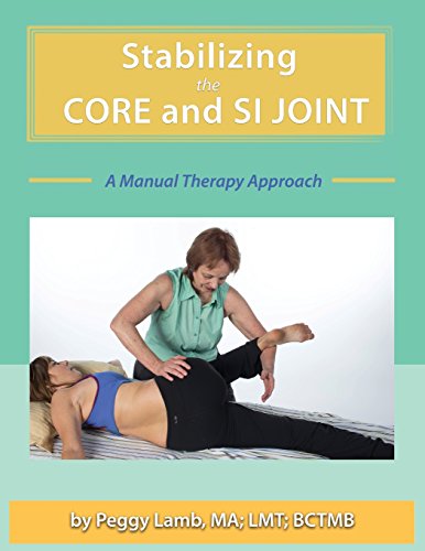 Stabilizing the Core and the SI Joint  A Manual Therapy Approach [Paperback]