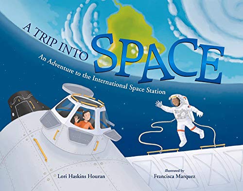 A Trip into Space: An Adventure to the International Space Station [Paperback]