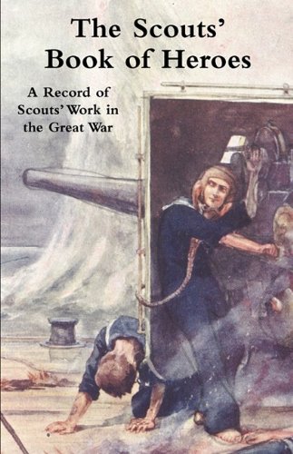 The Scouts' Book Of Heroes A Record Of Scouts' Work In The Great War [Paperback]