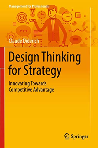 Design Thinking for Strategy: Innovating Towards Competitive Advantage [Paperback]