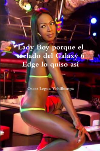 Lady Boy Porque El Teclado Del Galaxy 6 Edge Lo Quiso Asi (spanish Edition) [Paperback]