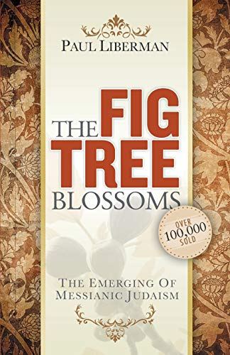 The Fig Tree Blossoms The Emerging Of Messianic Judaism [Paperback]