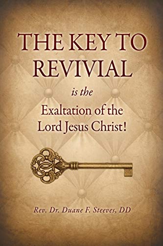 The Key To Revival Is The Exaltation Of The Lord Jesus Christ [Paperback]