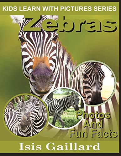 Zebras  Kids Learn With Pictures Book 22 Photos and Fun Facts for Kids [Paperback]