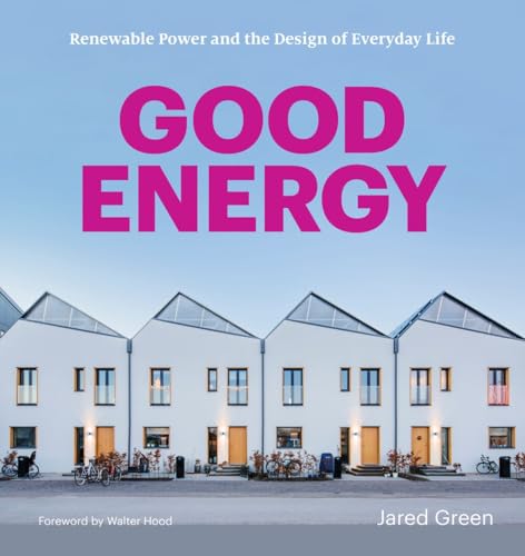 Good Energy: Renewable Power and the Design of Everyday Life [Paperback]