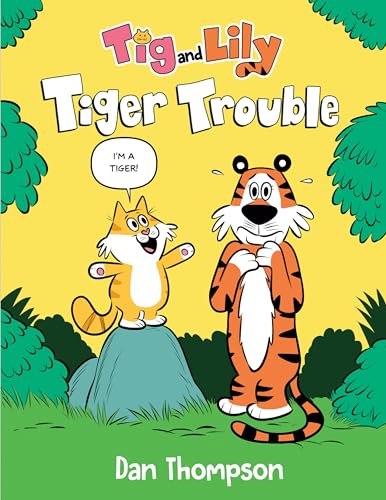 Tiger Trouble (Tig and Lily Book 1): (A Graphic Novel) [Hardcover]