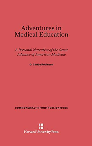 Adventures in Medical Education  A Personal Narrative of the Great Advance of A [Hardcover]