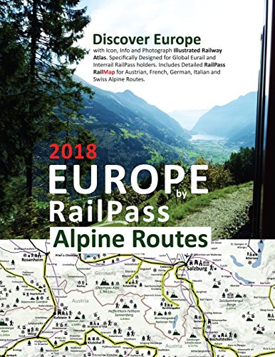 Europe by Railpass 2018 - Alpine Routes  Discover Europe ith Icon, Info and Ph [Paperback]