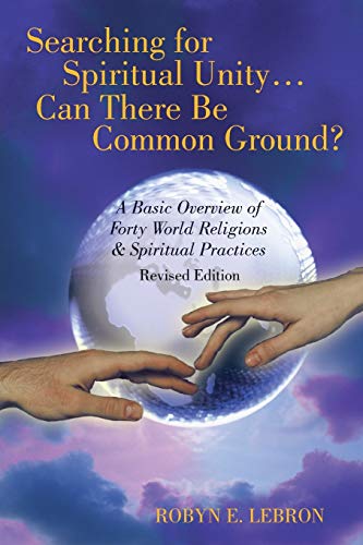 Searching For Spiritual Unity . . . Can There Be Common Ground A Basic Overvie [Paperback]