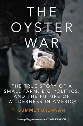 The Oyster War: The True Story of a Small Farm, Big Politics, and the Future of  [Paperback]