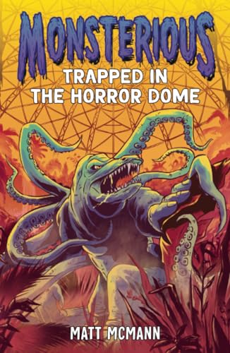 Trapped in the Horror Dome (Monsterious, Book 5) [Paperback]