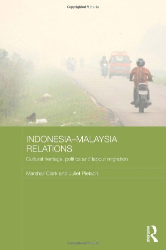 Indonesia-Malaysia Relations Cultural Heritage, Politics and Labour Migration [Hardcover]