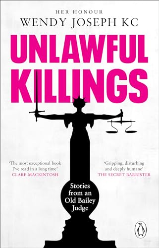 Unlawful Killings: Life, Love and Murder: Trials at the Old Bailey [Paperback]