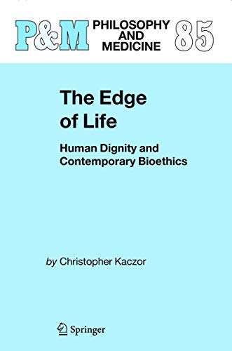 The Edge of Life: Human Dignity and Contemporary Bioethics [Paperback]