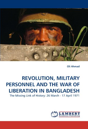 Revolution, Military Personnel and the War of Liberation in Bangladesh [Paperback]