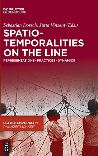 SpatioTemporalities on the Line  Representations-Practices-Dynamics [Hardcover]