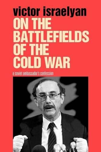 On the Battlefields of the Cold War A Soviet Ambassador's Confession [Paperback]