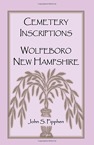 Cemetery Inscriptions, Wolfeboro, Ne Hampshire [Paperback]