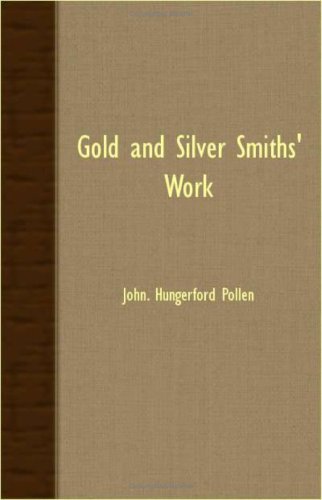 Gold and Silver Smiths' Work [Unknon]