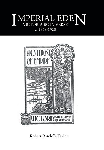 Imperial Eden Victoria Bc In Verse C. 1858-1920 [Hardcover]