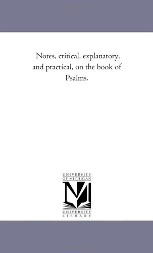 Notes, Critical, Explanatory, And Practical, On The Book Of Psalms, Volume 2. [Paperback]