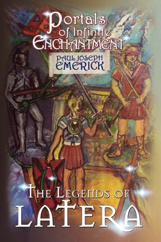 Portals of Infinite Enchantment  The Legends of Latera [Hardcover]