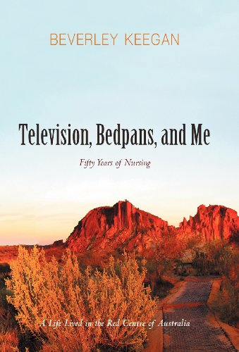 Television, Bedpans, And Me A Life Lived In The Red Centre Of Australia [Hardcover]