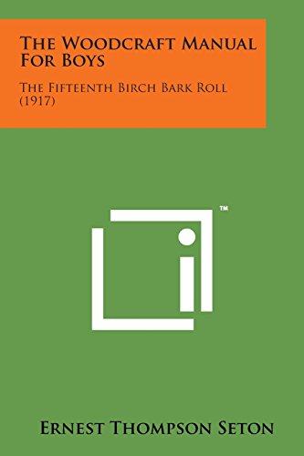 Woodcraft Manual for Boys  The Fifteenth Birch Bark Roll (1917) [Paperback]