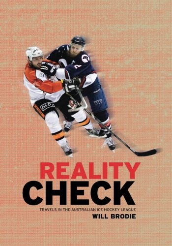 Reality Check Travels In The Australian Ice Hockey League [Paperback]