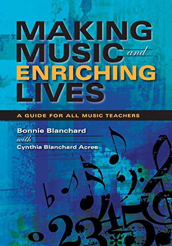 Making Music and Enriching Lives A Guide for All Music Teachers [Paperback]