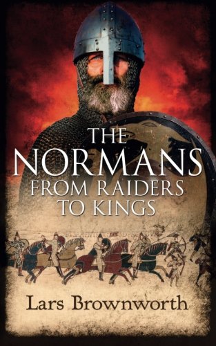 The Normans From Raiders To Kings [Paperback]