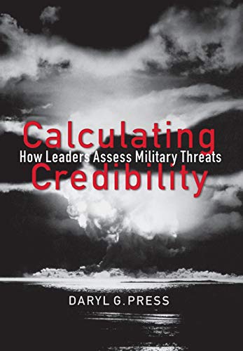 Calculating Credibility  Ho Leaders Assess Military Threats [Hardcover]