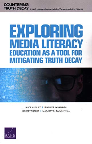 Exploring Media Literacy Education as a Tool for Mitigating Truth Decay [Paperback]